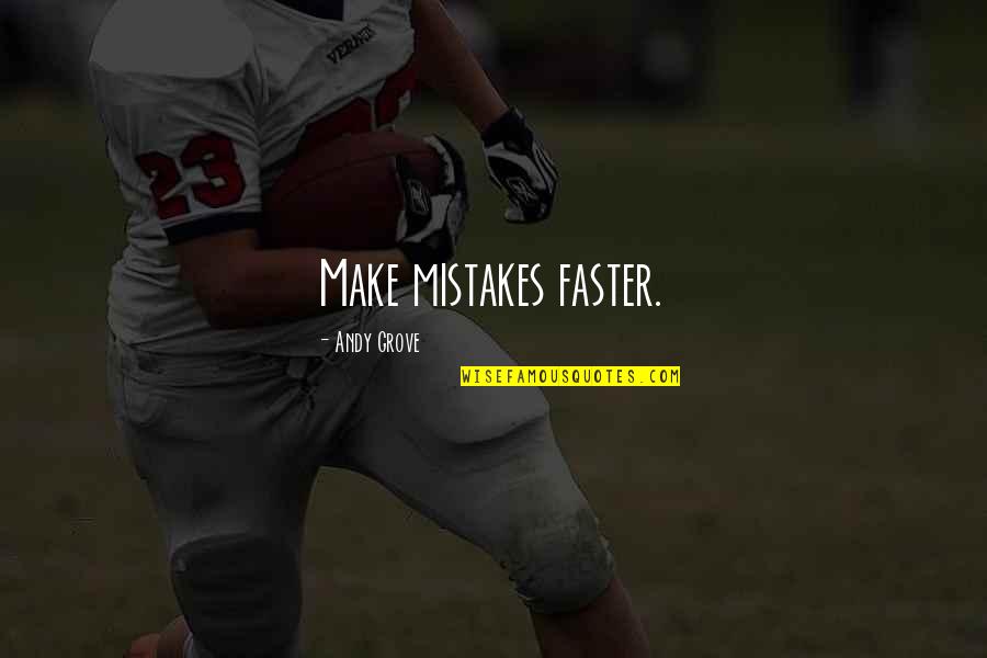 Damage Of Scarlet Ink Quotes By Andy Grove: Make mistakes faster. Damage Of Scarlet Ink Quotes By Andy Grove: Make mistakes faster.