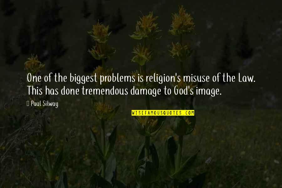 Damage Quotes By Paul Silway: One of the biggest problems is religion's misuse Damage Quotes By Paul Silway: One of the biggest problems is religion's misuse
