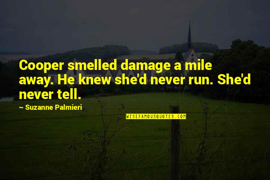Damage Quotes By Suzanne Palmieri: Cooper smelled damage a mile away. He knew