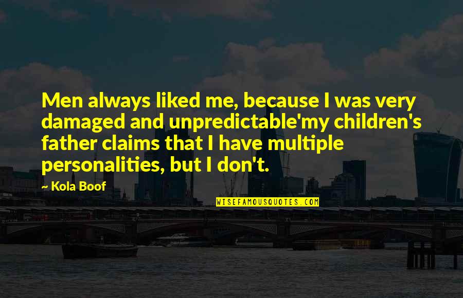 Damaged Quotes By Kola Boof: Men always liked me, because I was very
