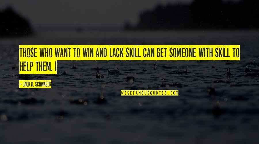 Damaged Relationships Quotes By Jack D. Schwager: Those who want to win and lack skill