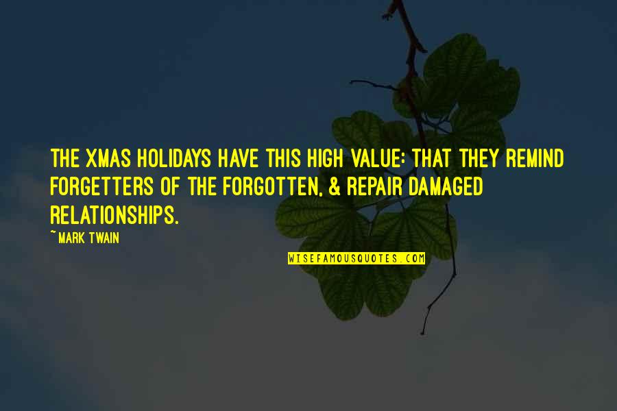 Damaged Relationships Quotes By Mark Twain: The xmas holidays have this high value: that Damaged Relationships Quotes By Mark Twain: The xmas holidays have this high value: that
