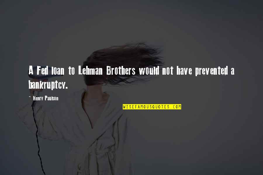 Damaged Reputation Quotes By Henry Paulson: A Fed loan to Lehman Brothers would not