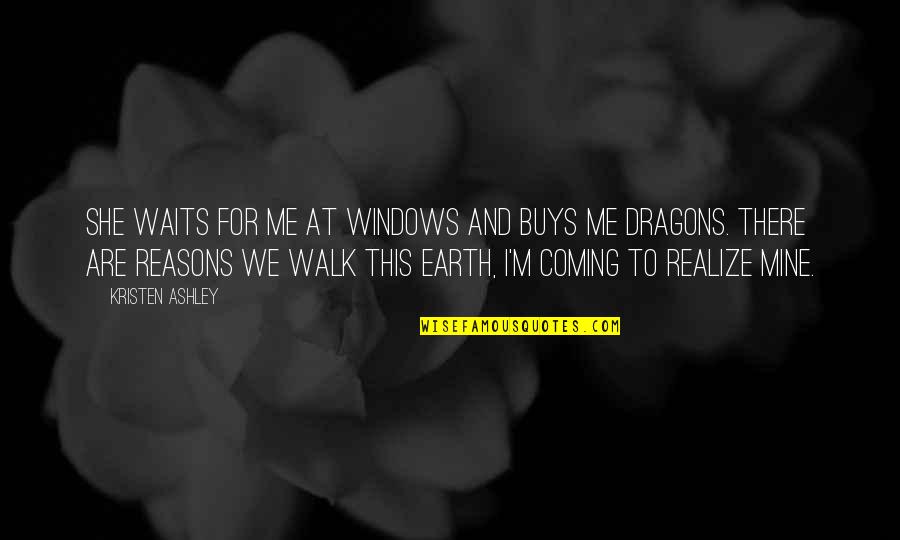 Damaged Soul Quotes By Kristen Ashley: She waits for me at windows and buys