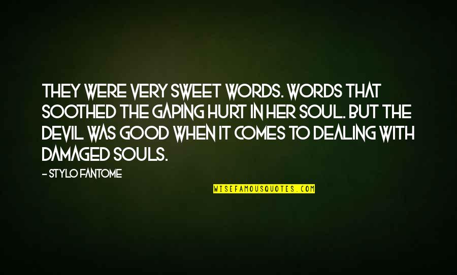 Damaged Soul Quotes By Stylo Fantome: They were very sweet words. Words that soothed