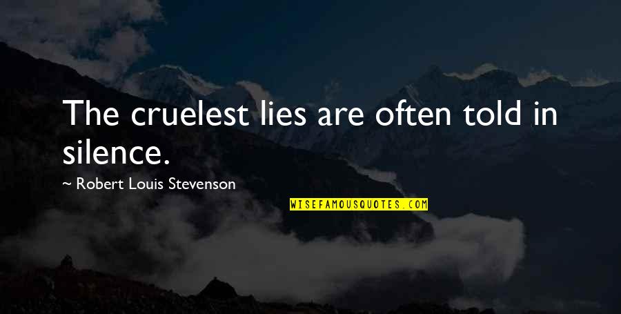 Damanet Quotes By Robert Louis Stevenson: The cruelest lies are often told in silence.