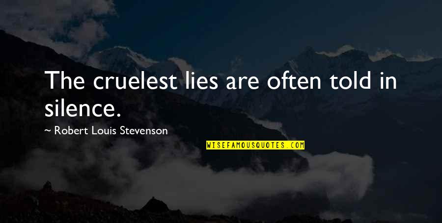 Damanet Quotes By Robert Louis Stevenson: The cruelest lies are often told in silence. Damanet Quotes By Robert Louis Stevenson: The cruelest lies are often told in silence.