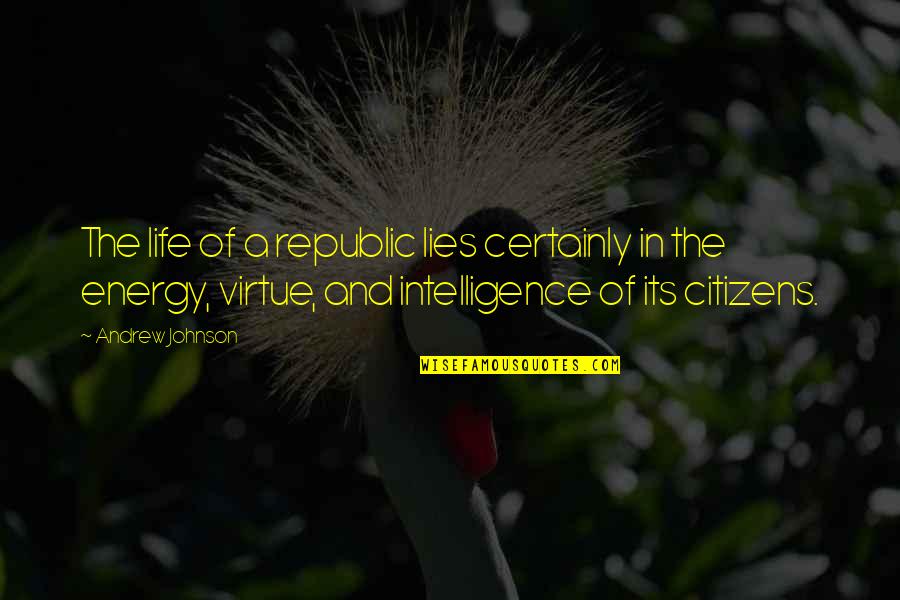 Damanhuri Mahmood Quotes By Andrew Johnson: The life of a republic lies certainly in