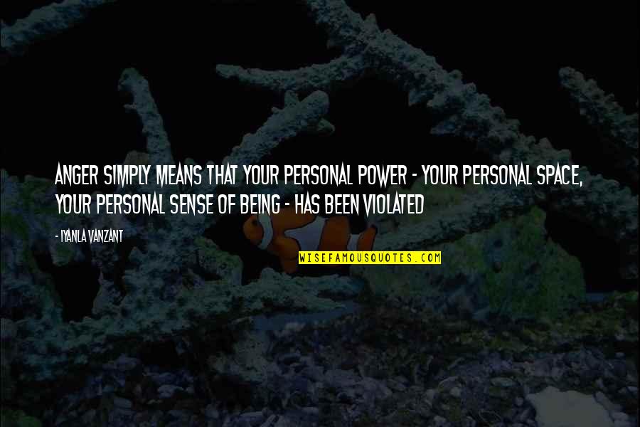 Damant Forza Quotes By Iyanla Vanzant: Anger simply means that your personal power - Damant Forza Quotes By Iyanla Vanzant: Anger simply means that your personal power -