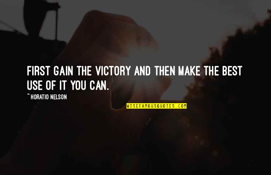 Damantang Quotes By Horatio Nelson: First gain the victory and then make the