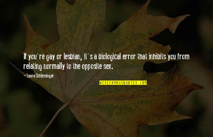 Damara Megido Quotes By Laura Schlessinger: If you're gay or lesbian, it's a biological Damara Megido Quotes By Laura Schlessinger: If you're gay or lesbian, it's a biological