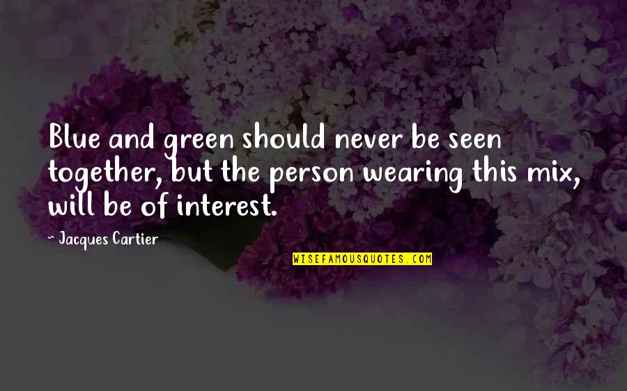 Damara Sheep Quotes By Jacques Cartier: Blue and green should never be seen together, Damara Sheep Quotes By Jacques Cartier: Blue and green should never be seen together,