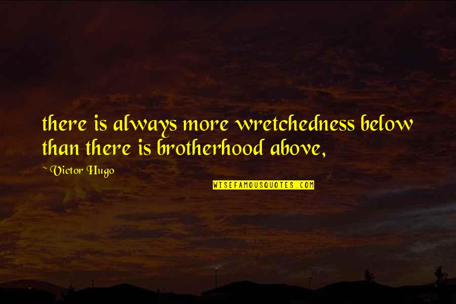 Damara Sheep Quotes By Victor Hugo: there is always more wretchedness below than there