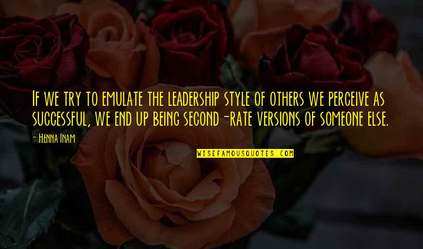 Damart Quotes By Henna Inam: If we try to emulate the leadership style Damart Quotes By Henna Inam: If we try to emulate the leadership style