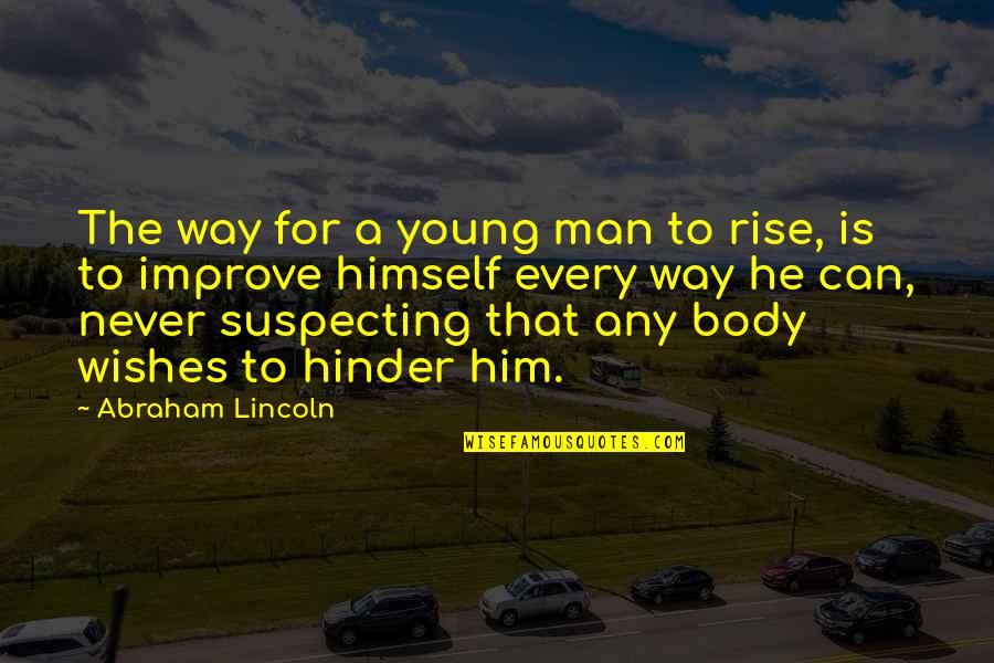 Damascena Harborne Quotes By Abraham Lincoln: The way for a young man to rise,