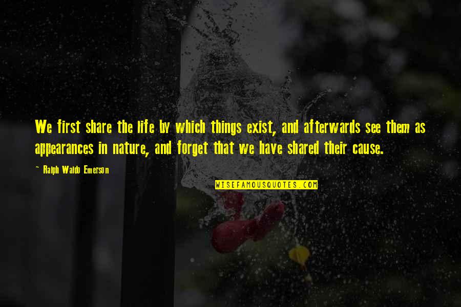 Damaschke Faucets Quotes By Ralph Waldo Emerson: We first share the life by which things Damaschke Faucets Quotes By Ralph Waldo Emerson: We first share the life by which things
