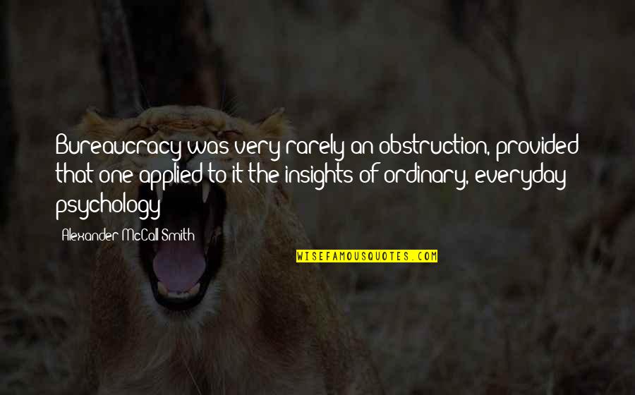 Damaschke Michael Quotes By Alexander McCall Smith: Bureaucracy was very rarely an obstruction, provided that