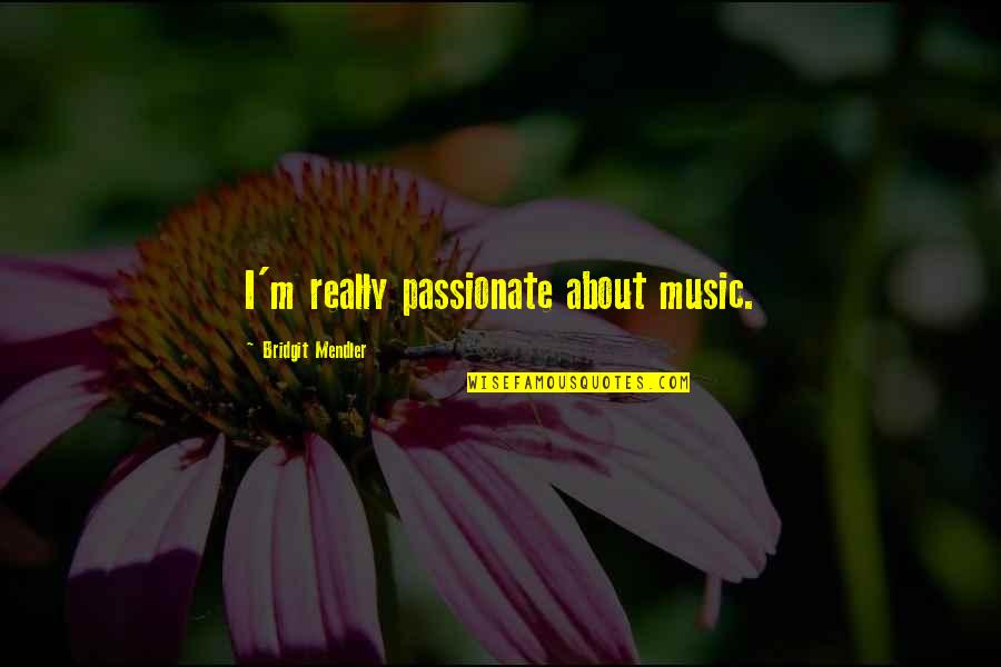Damask'd Quotes By Bridgit Mendler: I'm really passionate about music.
