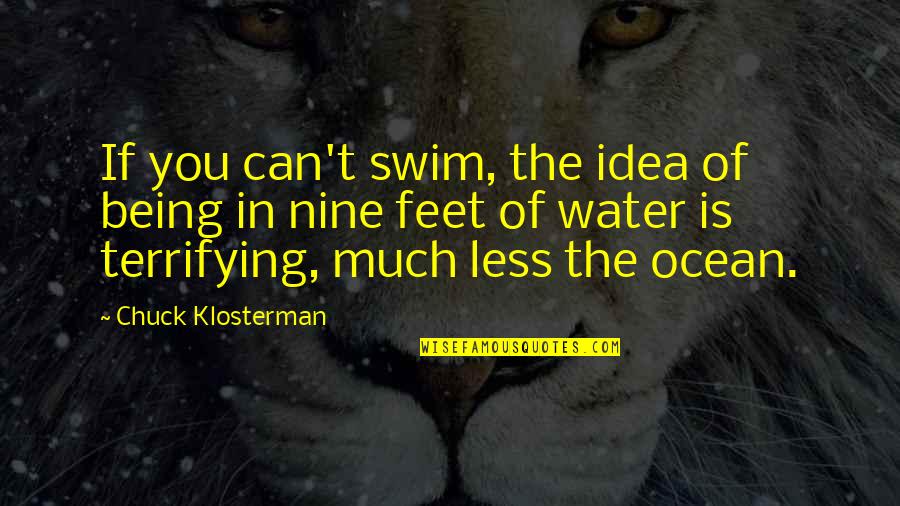 Damask'd Quotes By Chuck Klosterman: If you can't swim, the idea of being