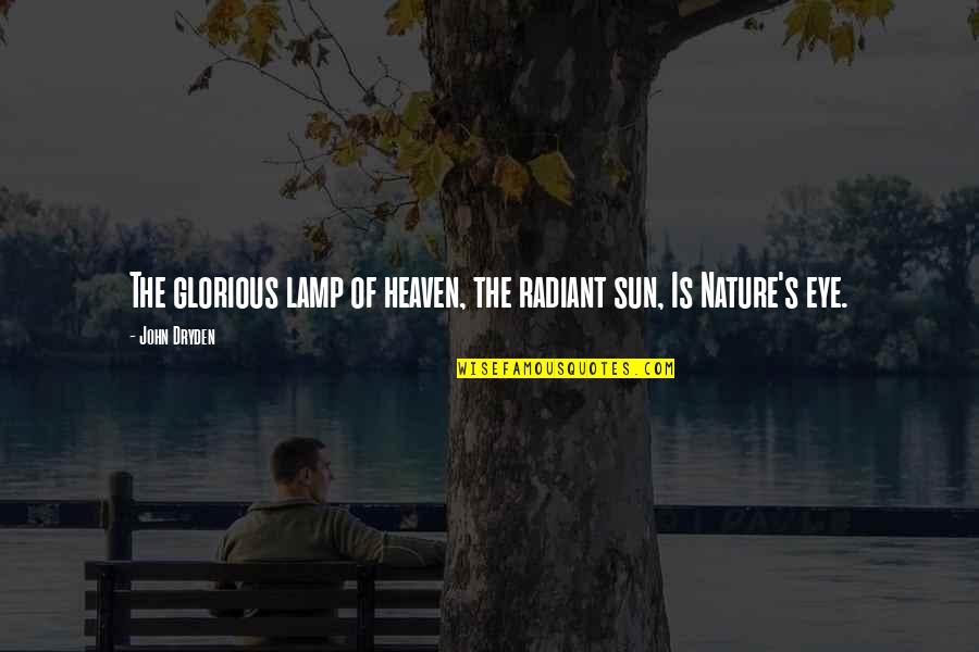 Dambrauskaite Quotes By John Dryden: The glorious lamp of heaven, the radiant sun,