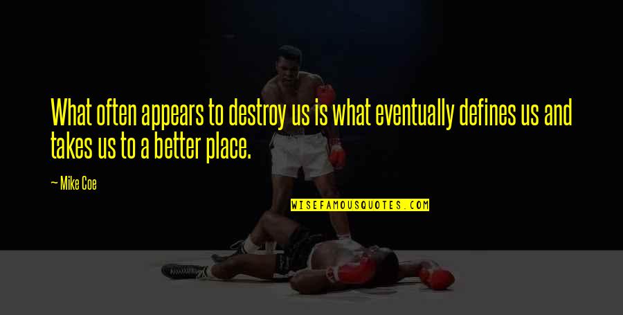 Dambrosio Jeep Quotes By Mike Coe: What often appears to destroy us is what