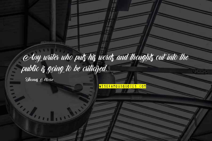 Dambudzo Song Quotes By Thomas Moore: Any writer who puts his words and thoughts Dambudzo Song Quotes By Thomas Moore: Any writer who puts his words and thoughts