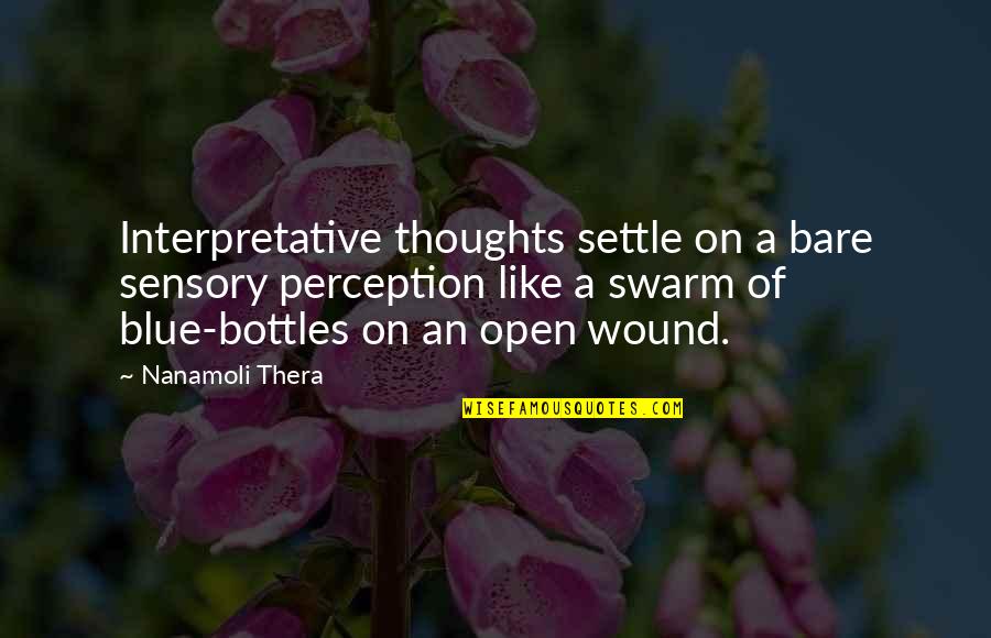 Dame Vaako Quotes By Nanamoli Thera: Interpretative thoughts settle on a bare sensory perception