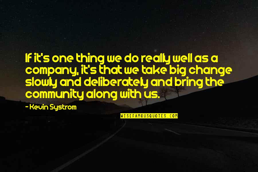 Damed Quotes By Kevin Systrom: If it's one thing we do really well