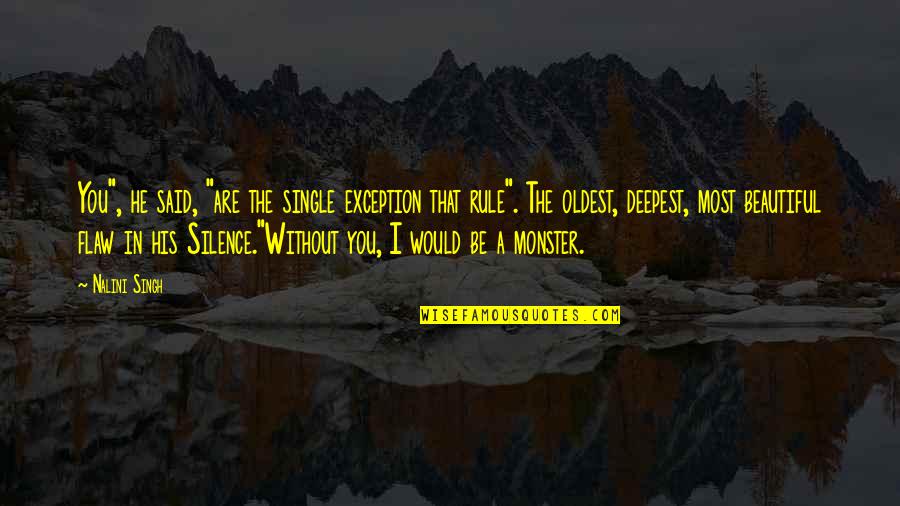 Damed Quotes By Nalini Singh: You", he said, "are the single exception that