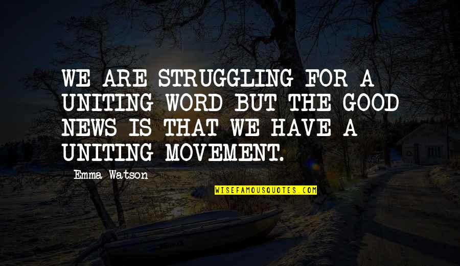 Dameko Quotes By Emma Watson: WE ARE STRUGGLING FOR A UNITING WORD BUT Dameko Quotes By Emma Watson: WE ARE STRUGGLING FOR A UNITING WORD BUT