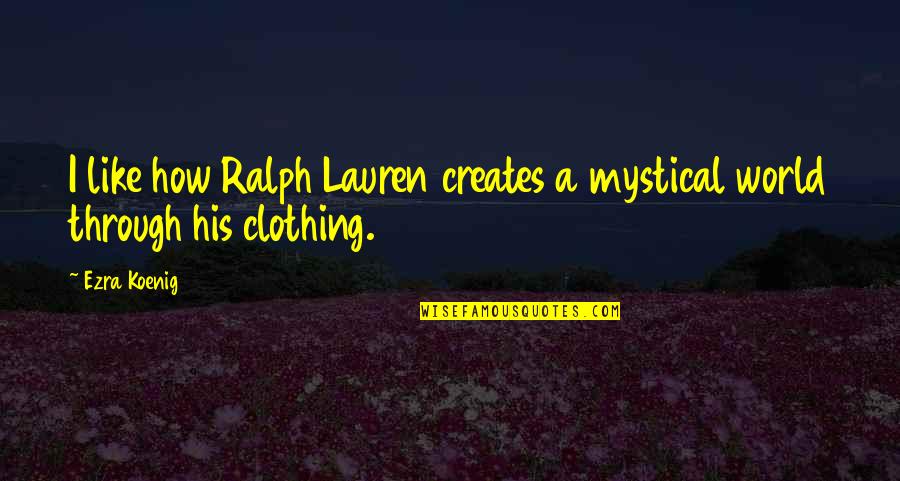 Damelian Quotes By Ezra Koenig: I like how Ralph Lauren creates a mystical