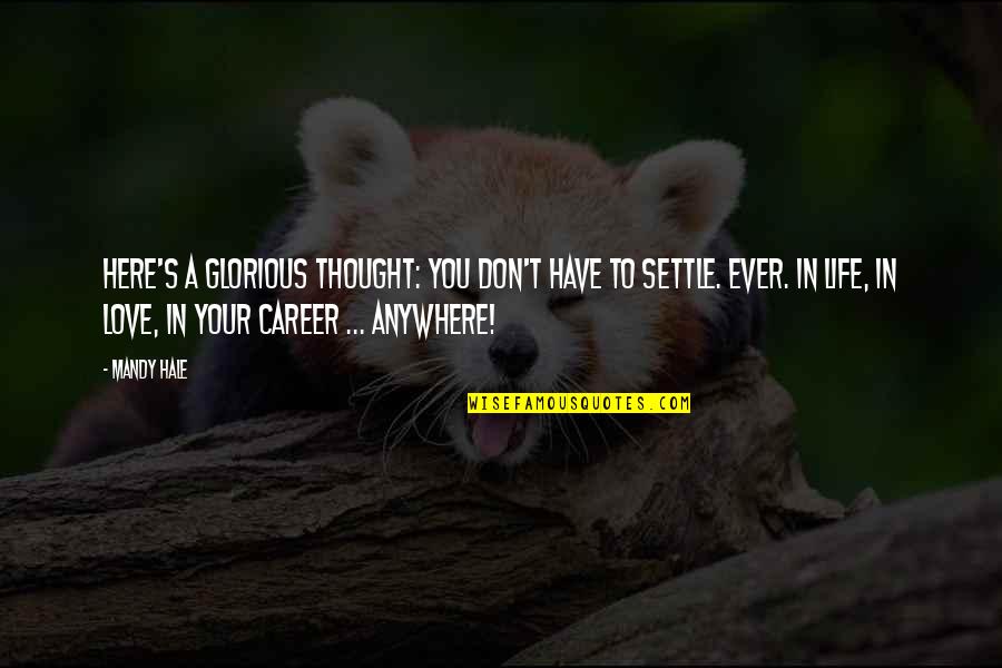 Dameon Shepard Quotes By Mandy Hale: Here's a glorious thought: You don't have to