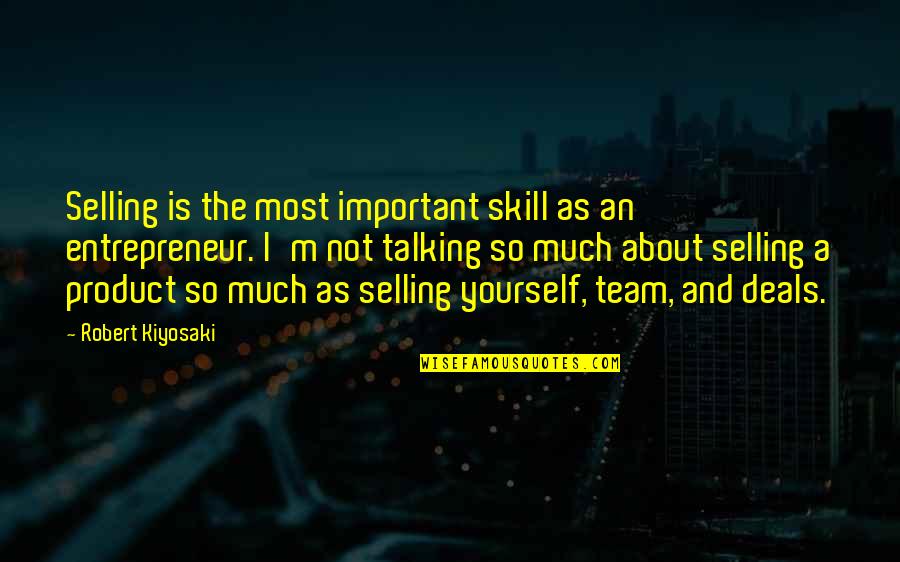 Damer Quotes By Robert Kiyosaki: Selling is the most important skill as an Damer Quotes By Robert Kiyosaki: Selling is the most important skill as an
