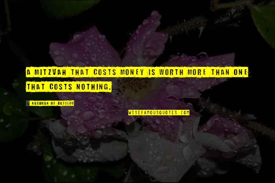 Damerel England Quotes By Nachman Of Breslov: A mitzvah that costs money is worth more