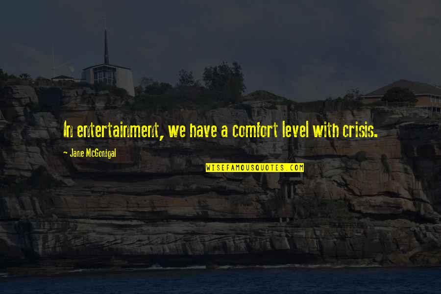 Damerell Quotes By Jane McGonigal: In entertainment, we have a comfort level with Damerell Quotes By Jane McGonigal: In entertainment, we have a comfort level with