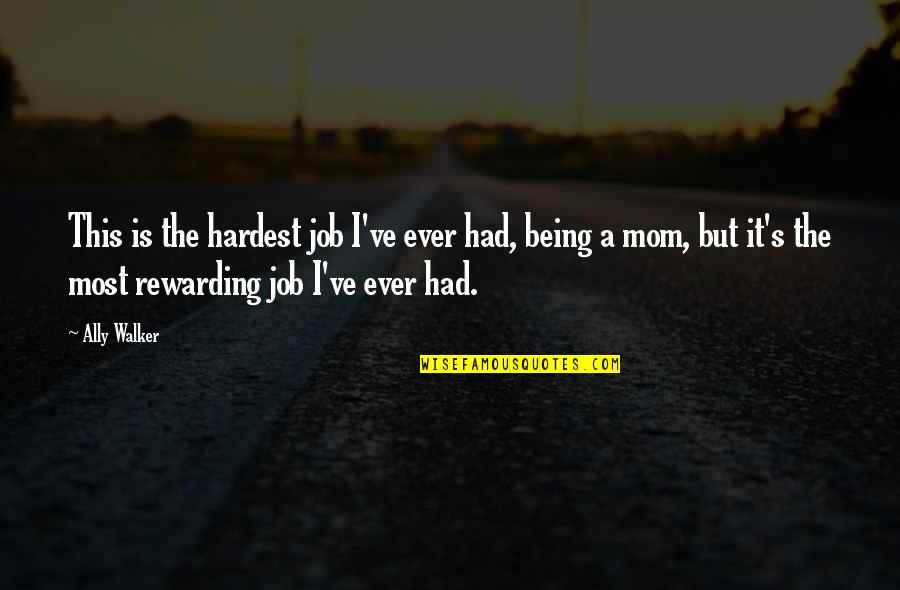 Dames And Games Quotes By Ally Walker: This is the hardest job I've ever had, Dames And Games Quotes By Ally Walker: This is the hardest job I've ever had,
