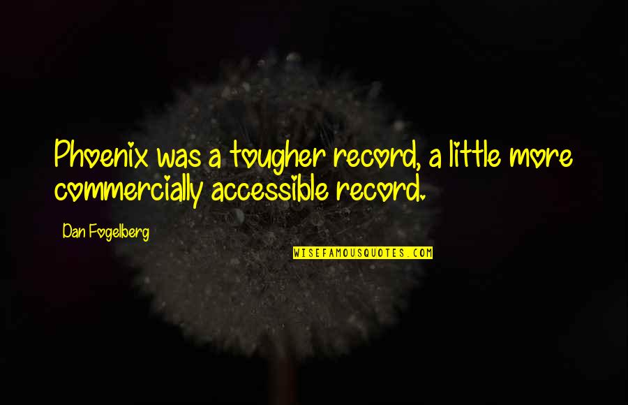 Dami O De Medeiros Lda Quotes By Dan Fogelberg: Phoenix was a tougher record, a little more
