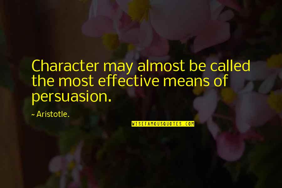 Damian Hughes Quotes By Aristotle.: Character may almost be called the most effective