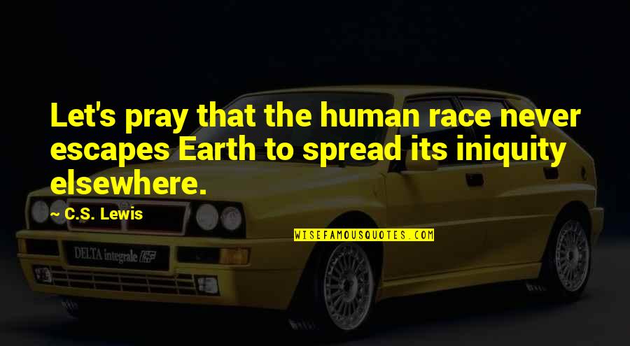 Damian Lillard Famous Quotes By C.S. Lewis: Let's pray that the human race never escapes