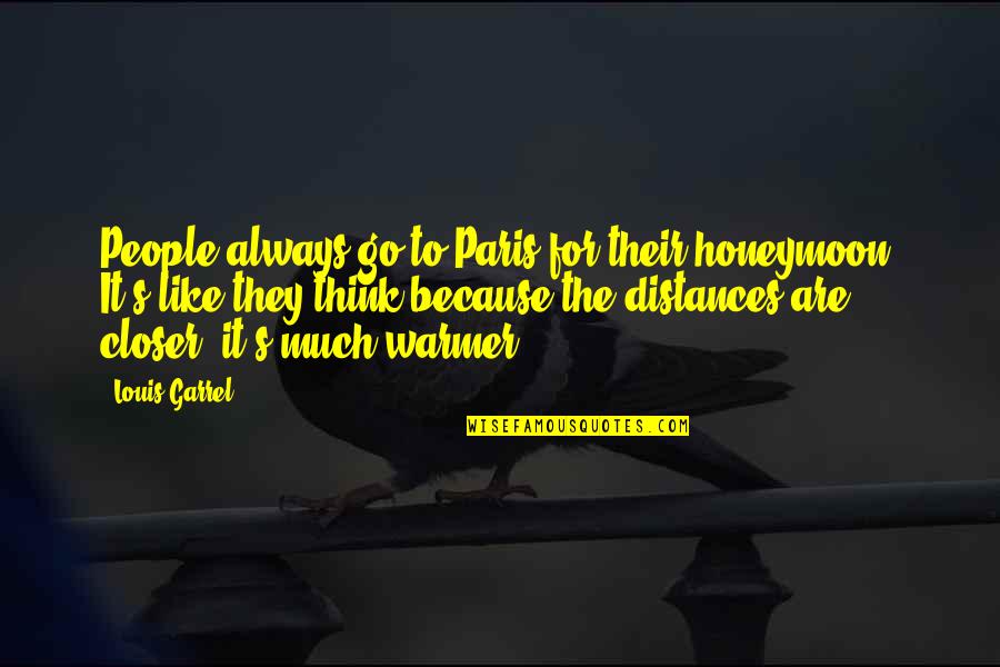 Damian Lillard Famous Quotes By Louis Garrel: People always go to Paris for their honeymoon.