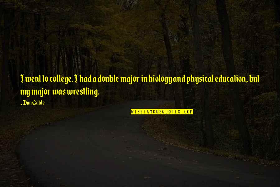 Damian Mcginty Quotes By Dan Gable: I went to college. I had a double Damian Mcginty Quotes By Dan Gable: I went to college. I had a double