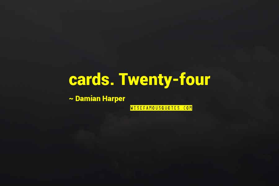 Damian Quotes By Damian Harper: cards. Twenty-four