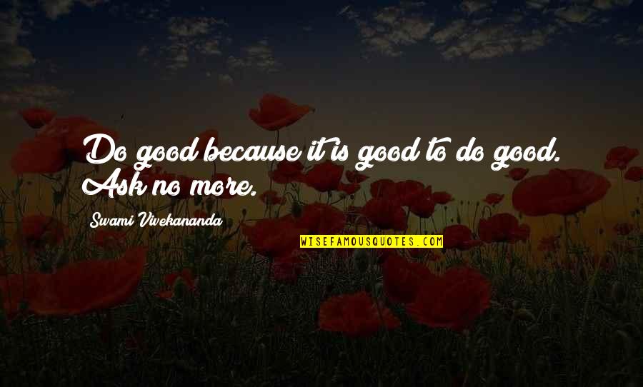 Damianos Kattar Quotes By Swami Vivekananda: Do good because it is good to do