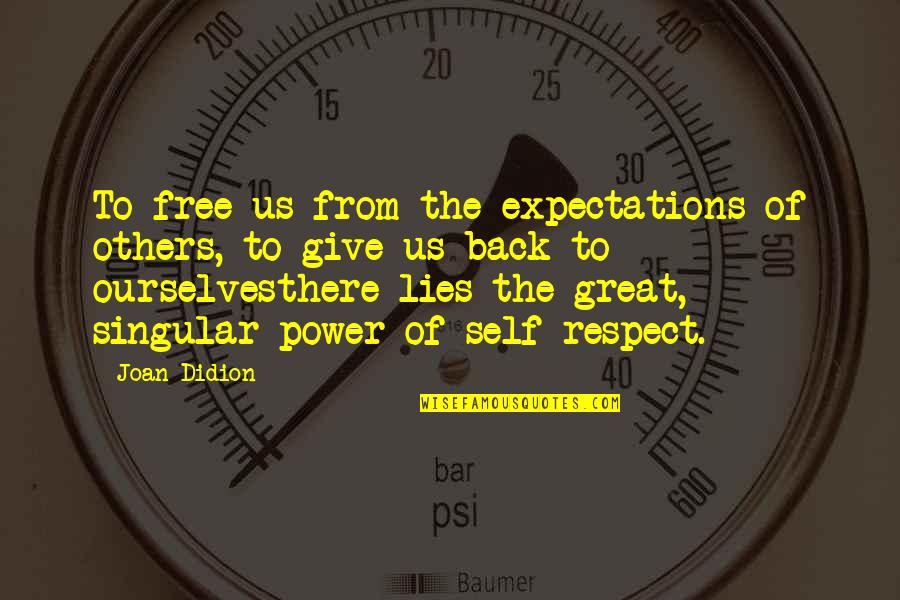 Damicis Wakefield Quotes By Joan Didion: To free us from the expectations of others,