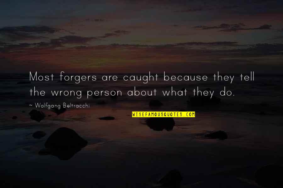 Damien Cockburn Quotes By Wolfgang Beltracchi: Most forgers are caught because they tell the