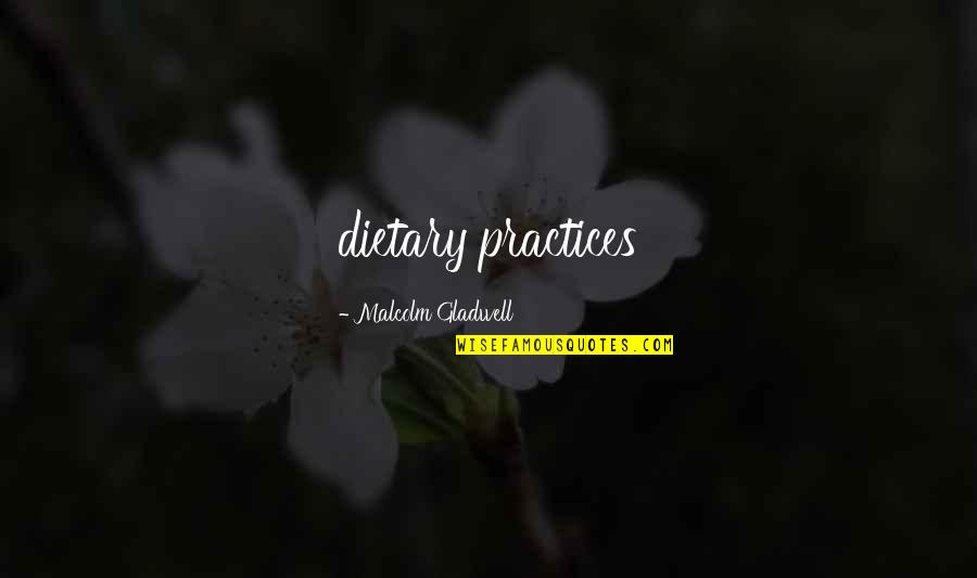 Damije Plav Quotes By Malcolm Gladwell: dietary practices