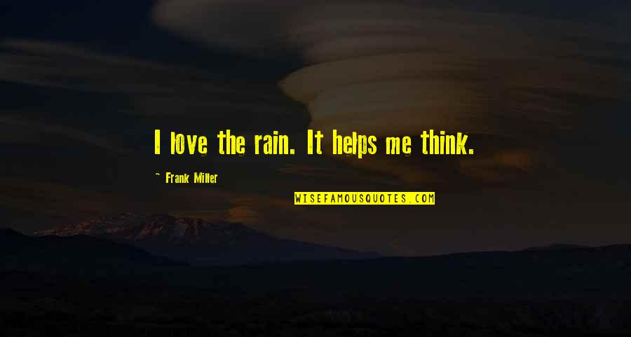 Damika Pizza Quotes By Frank Miller: I love the rain. It helps me think.