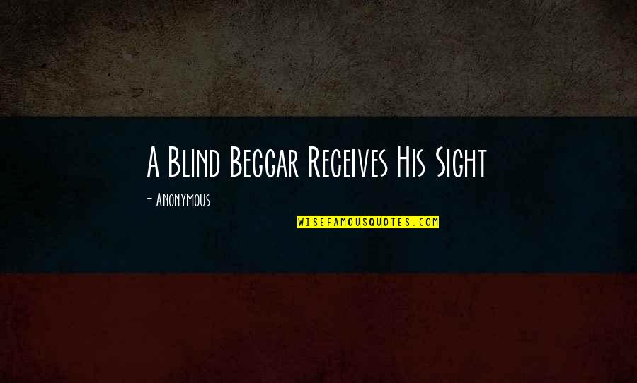 Damion Quotes By Anonymous: A Blind Beggar Receives His Sight