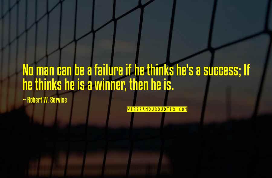 Damion Square Quotes By Robert W. Service: No man can be a failure if he