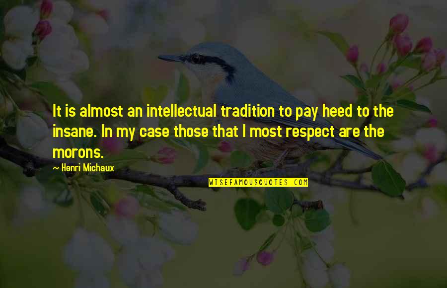 Damit Quotes By Henri Michaux: It is almost an intellectual tradition to pay